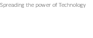 Spreading the power of Technology