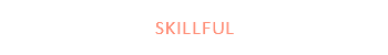 SKILLFUL